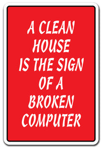 A CLEAN HOUSE IS THE Sign