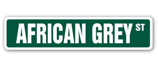 AFRICAN GREY Street Sign