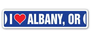 I LOVE ALBANY, OREGON Street Sign