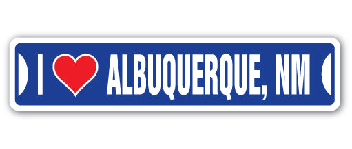 I LOVE ALBUQUERQUE, NEW MEXICO Street Sign