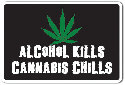 Alcohol Kills Cannabis Chills Vinyl Decal Sticker