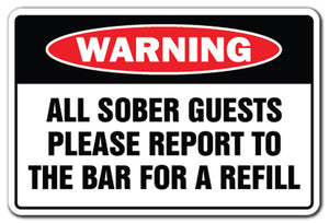 All Sober Guests Report To Bar For Refill Vinyl Decal Sticker