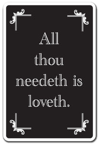 ALL THOU NEEDETH IS LOVETH Sign