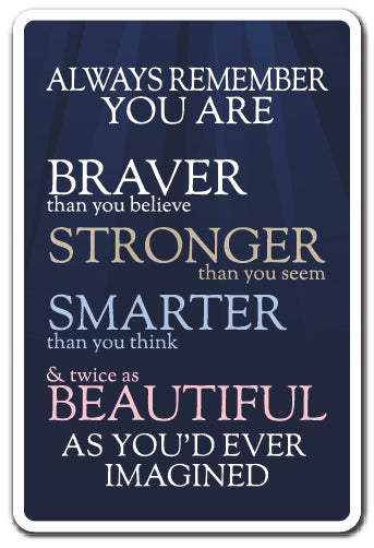 ALWAYS REMEMBER YOU ARE Sign