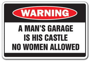 A MAN'S GARAGE IS HIS CASTLE Warning Sign