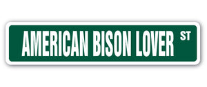 AMERICAN BISON LOVER Street Sign