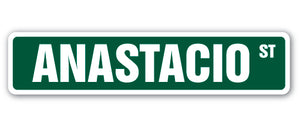 ANASTACIO Street Sign