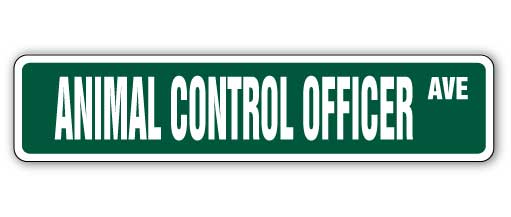 ANIMAL CONTROL OFFICER Street Sign