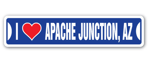 I LOVE APACHE JUNCTION, ARIZONA Street Sign