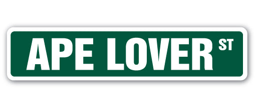 APE LOVER Street Sign