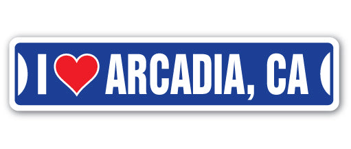 I LOVE ARCADIA, CALIFORNIA Street Sign