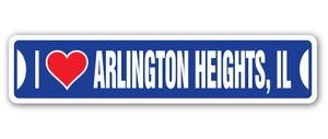 I LOVE ARLINGTON HEIGHTS, ILLINOIS Street Sign