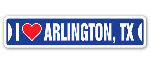 I LOVE ARLINGTON, TEXAS Street Sign