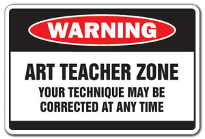 ART TEACHER ZONE Warning Sign