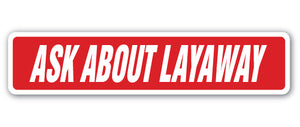 ASK ABOUT LAYAWAY Street Sign