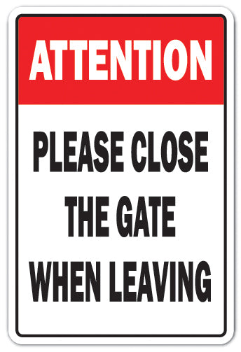 ATTENTION PLEASE CLOSE THE GATE Novelty Sign