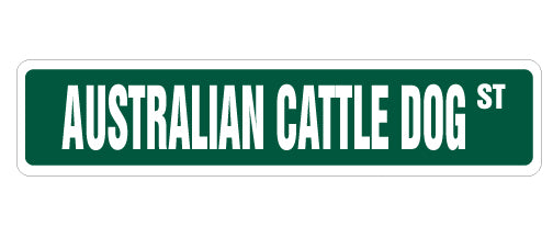 AUSTRALIAN CATTLE DOG Street Sign