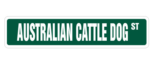 AUSTRALIAN CATTLE DOG Street Sign dog lover great gift