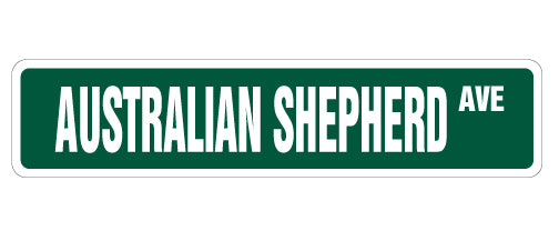 AUSTRALIAN SHEPHERD Street Sign