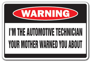 I'M THE AUTOMOTIVE TECHNICIAN Warning Sign