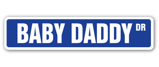 BABY DADDY Street Sign