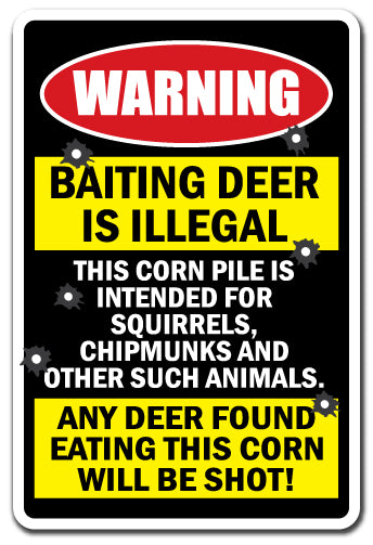BAITING DEER IS ILLEGAL ANY DEER FOUND WILL BE SHOT! Warning Sign