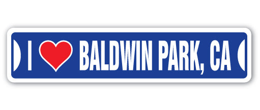 I LOVE BALDWIN PARK, CALIFORNIA Street Sign