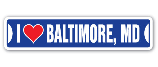 I LOVE BALTIMORE, MARYLAND Street Sign
