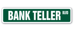BANK TELLER Street Sign