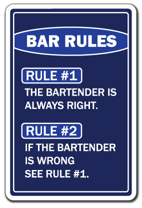 THE BARTENDER IS ALWAYS RIGHT Sign