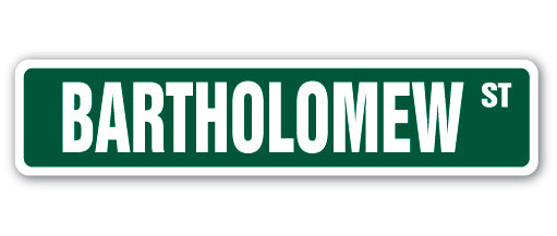 BARTHOLOMEW Street Sign