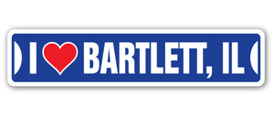 I LOVE BARTLETT, ILLINOIS Street Sign