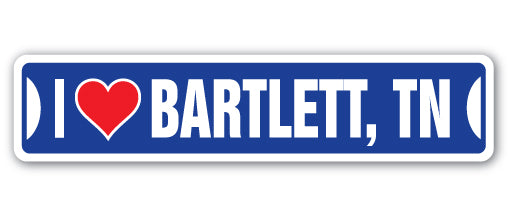 I LOVE BARTLETT, TENNESSEE Street Sign