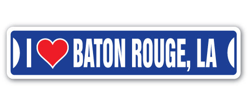I LOVE BATON ROUGE, LOUISIANA Street Sign