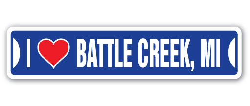 I LOVE BATTLE CREEK, MICHIGAN Street Sign