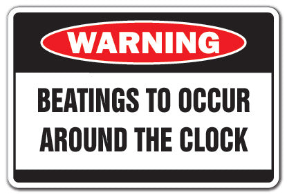 BEATINGS TO OCCUR Warning Sign