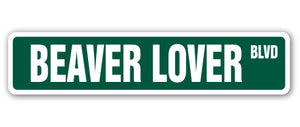 BEAVER LOVER Street Sign
