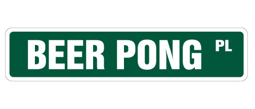 BEER PONG Street Sign