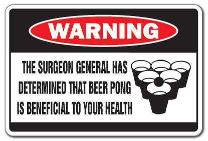 BEER PONG IS BENEFICIAL Warning Sign