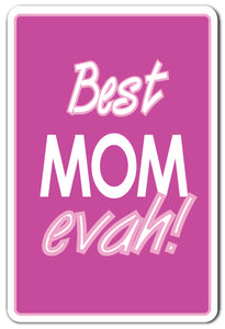 BEST MOM EVAH Sign