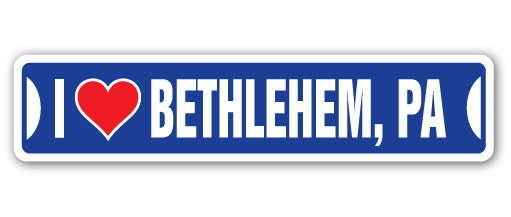 I LOVE BETHLEHEM, PENNSYLVANIA Street Sign