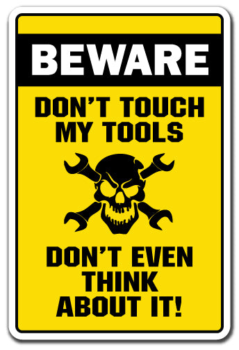 BEWARE DON'T TOUCH MY TOOLS Sign