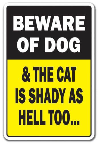 BEWARE OF DOG & CAT IS SHADY Sign