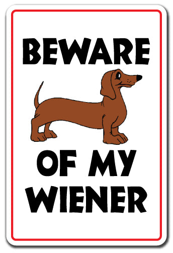 BEWARE OF MY WIENER Sign