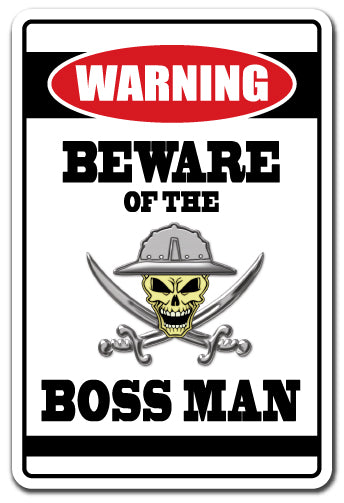 BEWARE OF THE BOSS MAN Warning Sign