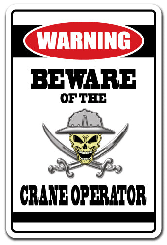 BEWARE OF THE CRANE OPERATOR Warning Sign