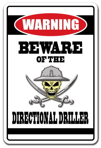 BEWARE OF THE DIRECTIONAL DRILLER Warning Sign