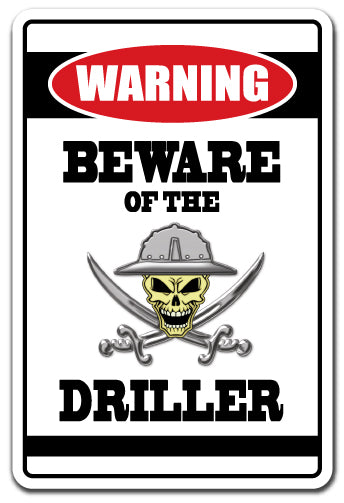 BEWARE OF THE DRILLER Warning Sign