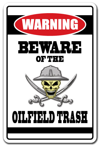 BEWARE OF THE OILFIELD TRASH Warning Sign