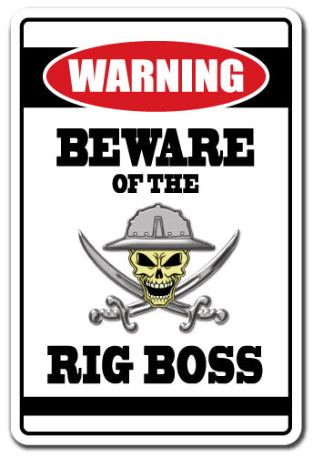 BEWARE OF THE RIG BOSS Warning Sign